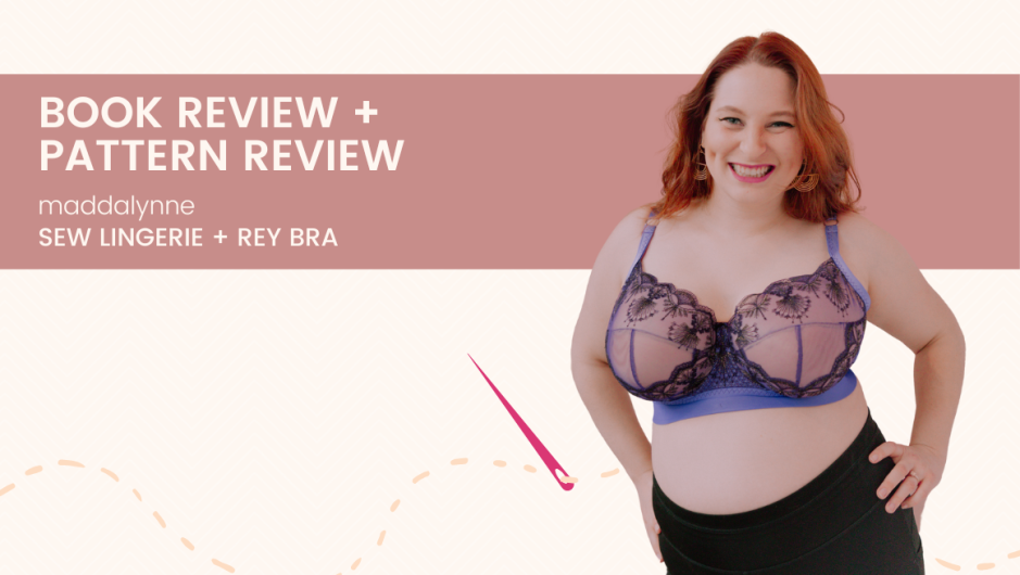 Book + Pattern Review | “Sew Lingerie” + Rey Bra from Madalynne